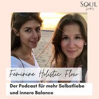 Feminine Holistic Flow. Der Podcast für mehr Selbstliebe und innere Balance
