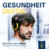 Gesundheit digital - der Podcast deiner Bertelsmann BKK