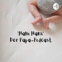 "Hallo Hans!" - Der Papa-Podcast