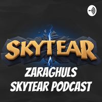 Zaraghuls Skytear Podcast