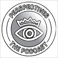 PERSPECTIVES - THE PODCAST