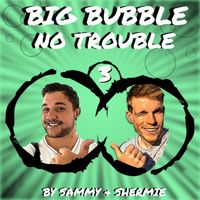 Big Bubble No Trouble