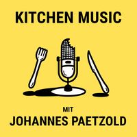 Kitchen Music mit Johannes Paetzold