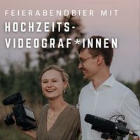 Feierabendbier mit Xenia und Benedikt - Ein Podcast mit Hochzeitsvideograf*innen