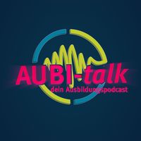 AUBI-talk - dein Ausbildungspodcast