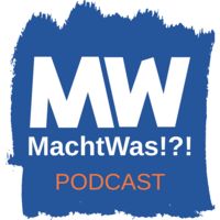 MachtWas!?! Podcast