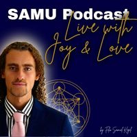 SAMU Podcast - Live with Joy & Love