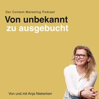 Von unbekannt zu ausgebucht - der Content Marketing Podcast