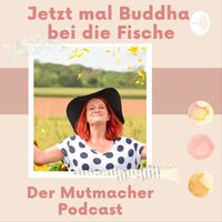 Jetzt mal Buddha bei die Fische - Der Podcast für spirituelle Rebellinnen