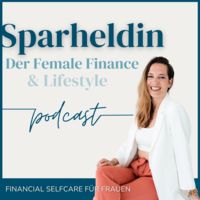 Sparheldin Podcast - Der Female Finance & Lifestyle Podcast