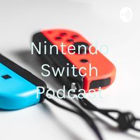 Nintendo Switch Podcast