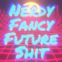 Nerdy Fancy Future ????