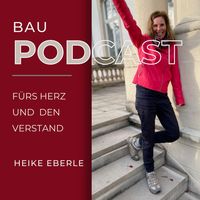 Bau-Podcast fürs Herz und den Verstand
