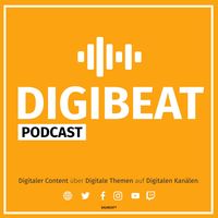 DIGIBEAT PODCAST - Digitaler Content, Digitale Themen, Digitale Kanäle