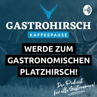 Gastrohirsch Kaffeepause 
Der Podcast für Gastronomen und alle aus der Gastronomie