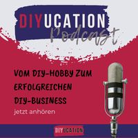 Vom DIY-Hobby zum DIY-Business, der kreativ STARterinnen Podcast