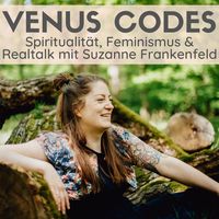 Venus Codes – Spiritualität, Feminismus & Realtalk mit Suzanne Frankenfeld