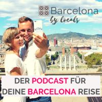 Barcelona by locals - Der Podcast für deine Barcelona Reise