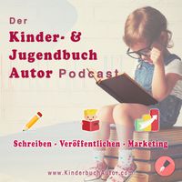 Der Kinderbuch und Jugendbuch Autor Podcast
