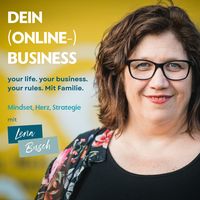 DEIN Online-Business mit Lena Busch - der "Ich will alles"-Podcast mit Strategie, Herz und Mindset