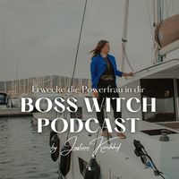 Boss Witch Podcast - Erwecke die Powerfrau in dir!