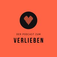 Der Podcast zum Verlieben