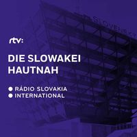 Die Slowakei hautnah, Magazin über die Slowakei in deutscher Sprache