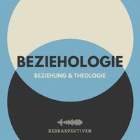 BEZIEHOLOGIE - Beziehung und Theologie
