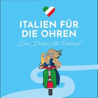 Italien für die Ohren - Der Dolce Vita Podcast