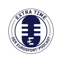 Extra Time - Der Eurosport-Podcast