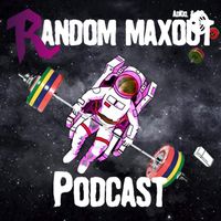 Random Maxout Podcast