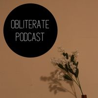 Obliterate Podcast