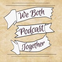 We Both Podcast Together
