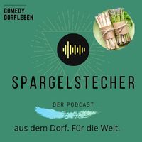 Spargelstecher - Der Dorfpodcast