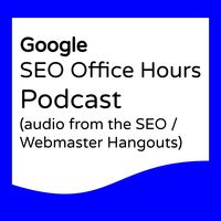 Google Webmasters SEO Office Hours Podcast