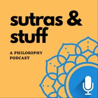 Sutras & Stuff: A Philosophy Podcast