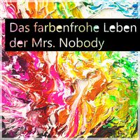 Das farbenfrohe Leben der Mrs. Nobody