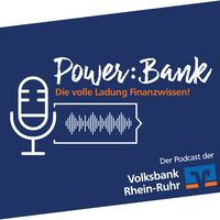 Power:Bank - die volle Ladung Finanzwissen!
