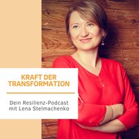 Kraft der Transformation - Dein Resilienz Podcast