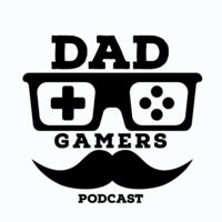 The Dad Gamers Podcast