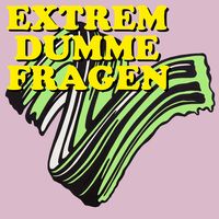 EXTREM DUMME FRAGEN – Der Podcast über Kunst und die Welt