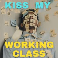 Kiss My Working Class