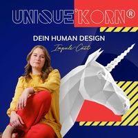 Unique&#039;Korn®- dein Human Design Impuls-Cast