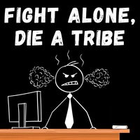 Fight Alone, Die a Tribe