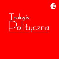 Podcasty Teologii Politycznej