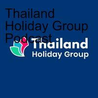 Thailand Holiday Group Podcast