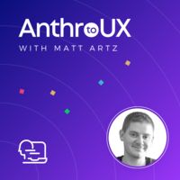 Anthro to UX with Matt Artz