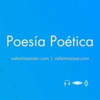 Poesía Poética | Valentina Zoe
