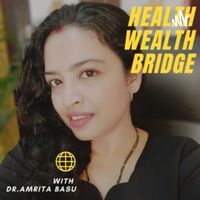 Healthwealthbridge by Dr.Amrita Basu