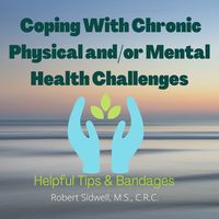 Coping With Chronic Physical and/or Mental Health Challenges